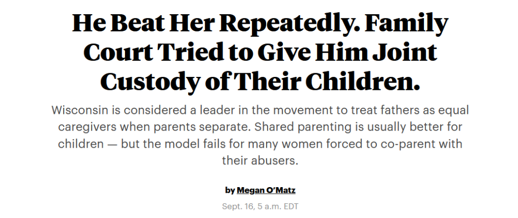 He Beat her Repeatedly. Family Court Triedto Give Him Joint Custody of Their Children from ProPublica by Megan O'Matz